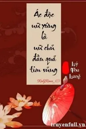 Bìa truyện Ác Độc Nữ Xứng Là Nữ Chủ Đầu Quả Tim Sủng