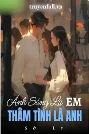 Bìa truyện Ánh Sáng Là Em Thâm Tình Là Anh