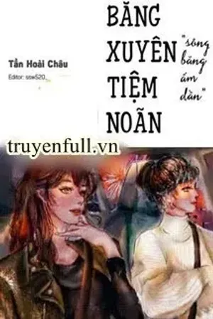 Bìa truyện Băng Xuyên Tiệm Noãn