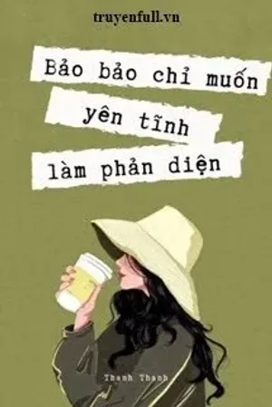Bìa truyện Bảo Bảo Chỉ Muốn Yên Tĩnh Làm Phản Diện