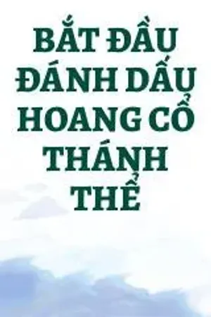 Bìa truyện Bắt Đầu Đánh Dấu Hoang Cổ Thánh Thể