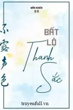 Bìa truyện Bất Lộ Thanh Sắc