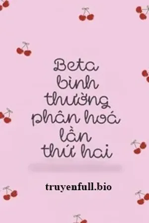 Bìa truyện Beta Bình Thường Phân Hóa Lần Thứ Hai