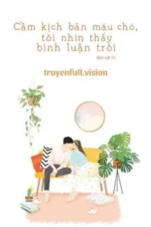 Bìa truyện Cầm Kịch Bản Máu Chó, Tôi Nhìn Thấy Bình Luận Trôi