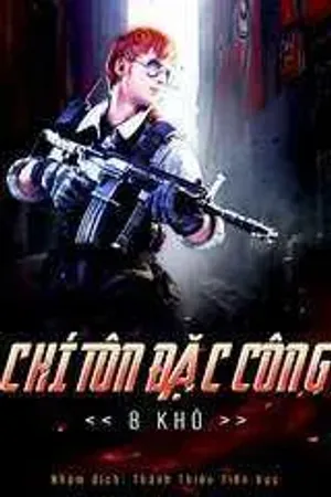 Bìa truyện Chí Tôn Đặc Công (Dịch)