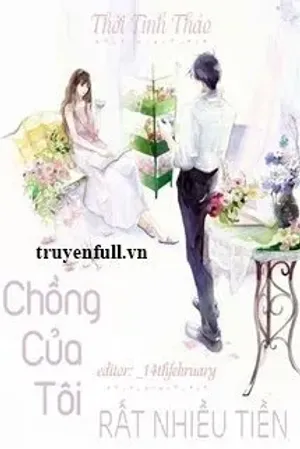 Bìa truyện Chồng Của Tôi Rất Nhiều Tiền