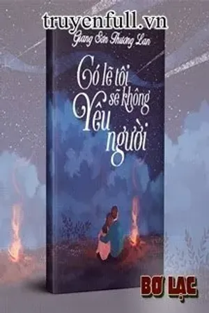 Bìa truyện Có Lẽ Tôi Sẽ Không Yêu Người