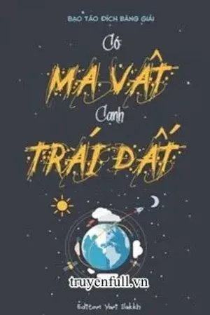 Bìa truyện Có Ma Vật Cạnh Trái Đất