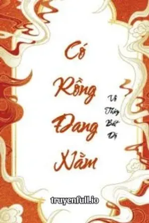 Bìa truyện Có Rồng Đang Nằm - Vô Thủy Bất Độ