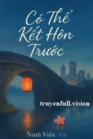 Bìa truyện Có Thể Kết Hôn Trước - Ninh Viễn