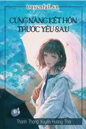 Bìa truyện Cùng Nàng Cưới Trước Yêu Sau