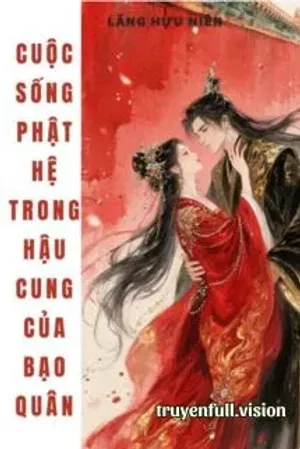 Bìa truyện Cuộc Sống Phật Hệ Trong Hậu Cung Của Bạo Quân