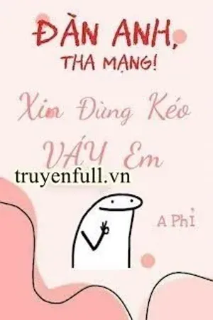 Bìa truyện Đàn Anh, Tha Mạng! Xin Đừng Kéo Váy Em