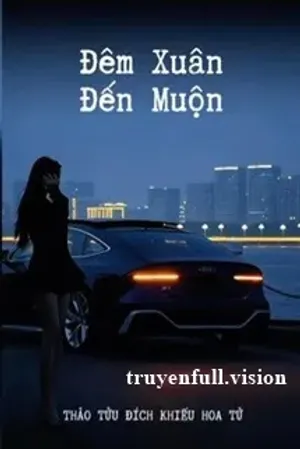Bìa truyện Đêm Xuân Đến Muộn - Thảo Tửu Đích Khiếu Hoa Tử