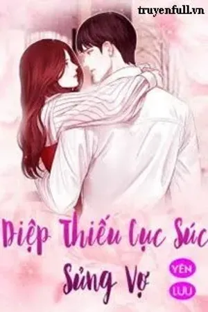 Bìa truyện Diệp Thiếu Cục Súc Sủng Vợ