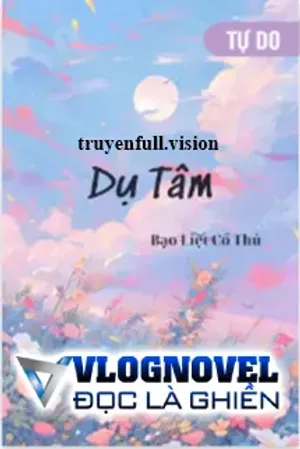 Bìa truyện Dụ Tâm - Bạo Liệt Cổ Thủ