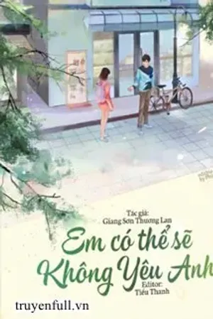 Bìa truyện Em Có Thể Sẽ Không Yêu Anh!