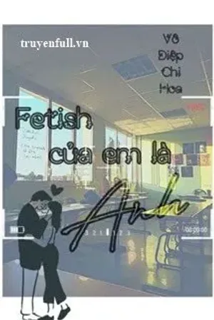 Bìa truyện Fetish Của Em Là Anh