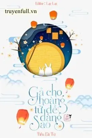 Bìa truyện Gả Cho Hoàng Tử Dễ Dàng Sao