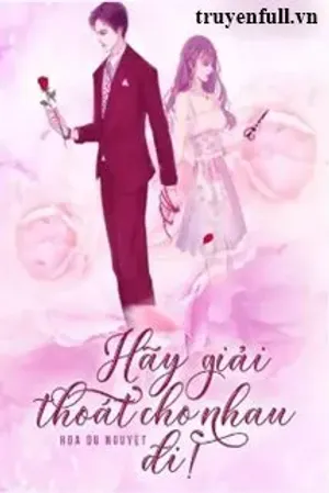 Bìa truyện Hãy Giải Thoát Cho Nhau Đi!