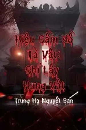 Bìa truyện Hiệu Cầm Đồ Tà Vật: Chỉ Lấy Hung Vật