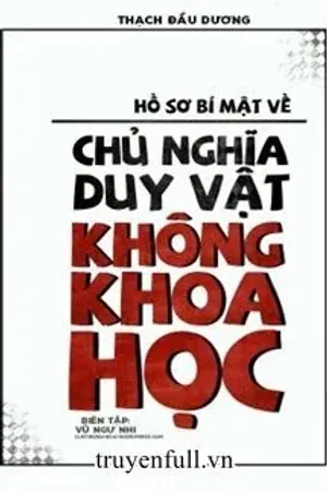 Bìa truyện Hồ Sơ Bí Mật Về Chủ Nghĩa Duy Vật Không Khoa Học