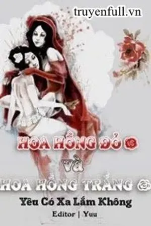 Bìa truyện Hoa Hồng Đỏ Và Hoa Hồng Trắng