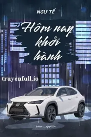 Bìa truyện Hôm Nay Khởi Hành - Ngư Tể