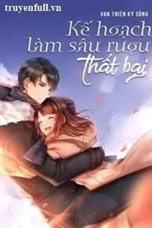 Bìa truyện Kế Hoạch Làm Sâu Rượu Thất Bại