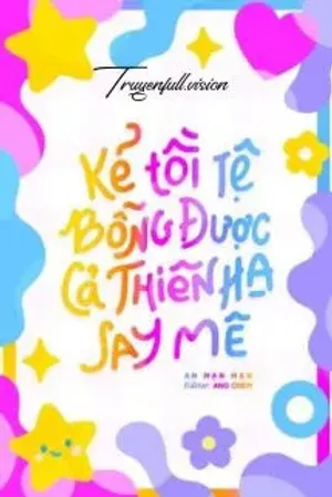 Bìa truyện Kẻ Tồi Tệ Bỗng Được Cả Thiên Hạ Say Mê
