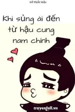 Bìa truyện Khi Sủng Ái Đến Từ Hậu Cung Nam Chính
