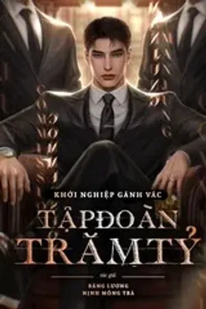 Bìa truyện Khởi Nghiệp Gánh Vác Tập Đoàn Trăm Tỷ (Dịch)