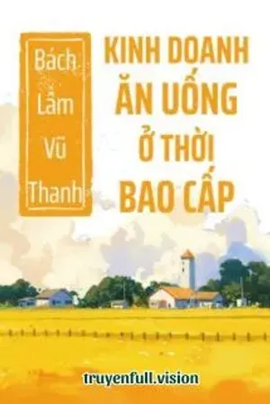 Bìa truyện Kinh Doanh Ăn Uống Ở Thời Bao Cấp
