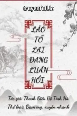 Bìa truyện Lão Tổ Lại Đang Luân Hồi - Thanh Điểu Độ Tinh Hà