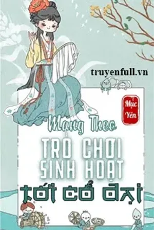 Bìa truyện Mang Theo Trò Chơi Sinh Hoạt Trở Về Cổ Đại