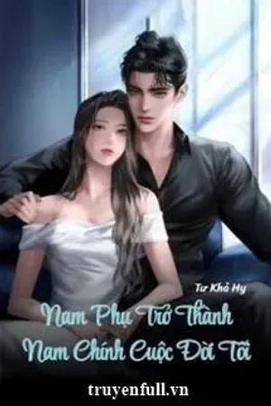 Bìa truyện Nam Phụ Trở Thành Nam Chính Cuộc Đời Tôi