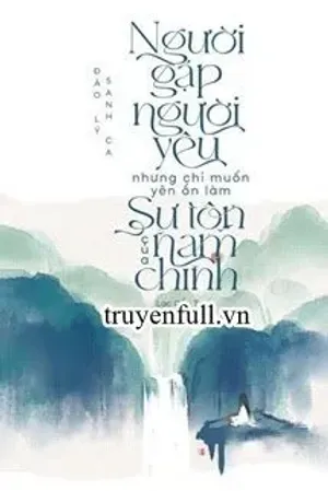 Bìa truyện Người Gặp Người Yêu Nhưng Chỉ Muốn Yên Ổn Làm Sư Tôn Của Nam Chính