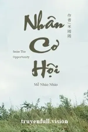 Bìa truyện Nhân Cơ Hội - Mễ Nháo Nháo