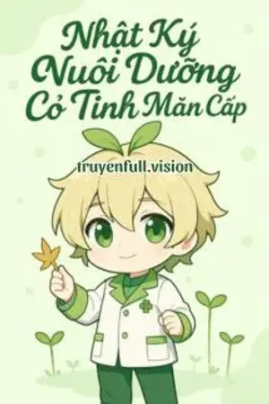 Bìa truyện Nhật Ký Nuôi Dưỡng Cỏ Tinh Mãn Cấp