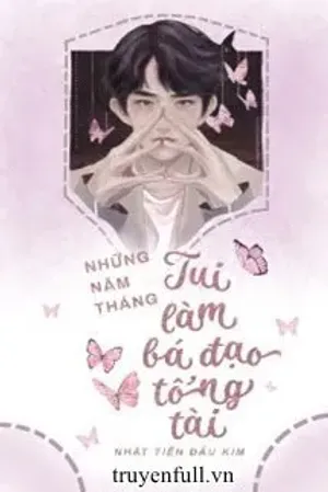 Bìa truyện Những Năm Tháng Tui Làm Bá Đạo Tổng Tài