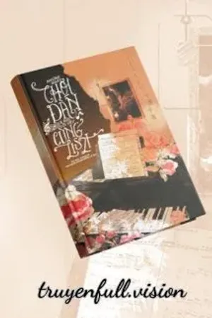 Bìa truyện Những Ngày Chơi Đàn Và Nói Lời Yêu Cùng Liszt