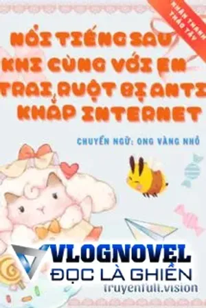 Bìa truyện Nổi Tiếng Sau Khi Cùng Với Em Trai Ruột Bị Anti Khắp Internet Phá Game Trong Show Giải Trí