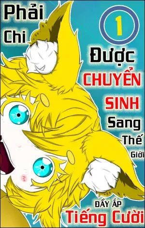 Bìa truyện Phải chi được chuyển sinh sang thế giới đầy ắp tiếng cười