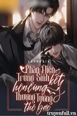 Bìa truyện Phản Diện Trùng Sinh Kết Hôn Cùng Thượng Tướng Thô Bạo