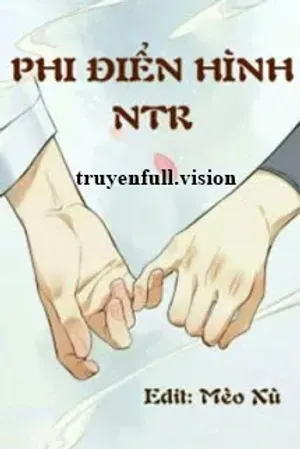 Bìa truyện Phi Điển Hình NTR - Nhất Bàn Sao Thanh Đậu
