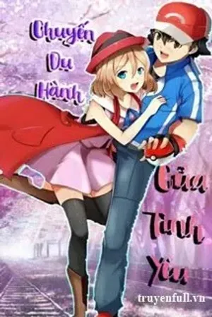 Bìa truyện Pokemon (Satoshi x Serena): Chuyến Du Hành Của Tình Yêu