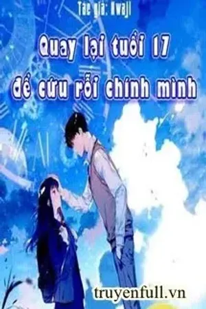 Bìa truyện Quay Lại Tuổi 17 Để Cứu Rỗi Chính Mình