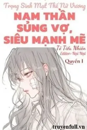 Bìa truyện (Quyển 1) Trọng Sinh Mạt Thế Nữ Vương: Nam Thần Sủng Vợ, Siêu Mạnh Mẽ