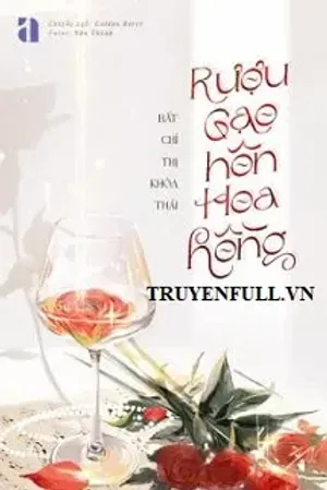 Bìa truyện Rượu Gạo Hôn Hoa Hồng