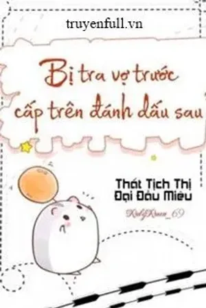 Bìa truyện Sau Khi Bị Cấp Trên Của Vợ Trước Cặn Bã Đánh Dấu